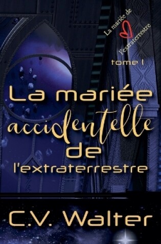 Cover of La mari�e accidentelle de l'extraterrestre