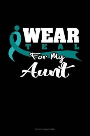 Cover of I Wear Teal for My Aunt