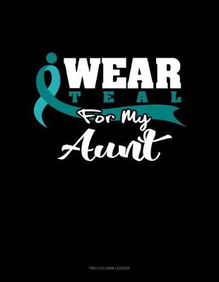 Cover of I Wear Teal for My Aunt