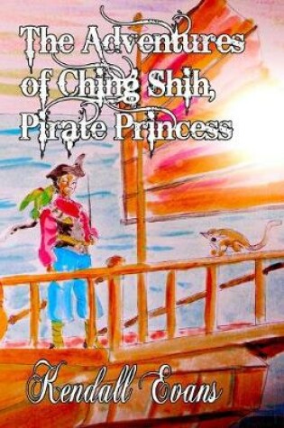 Cover of The Adventures of Ching Shih, Pirate Princess