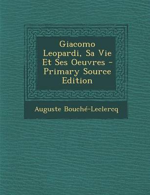 Book cover for Giacomo Leopardi, Sa Vie Et Ses Oeuvres - Primary Source Edition