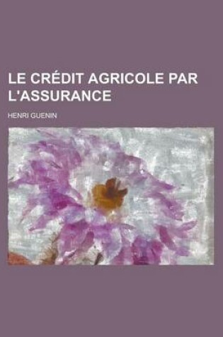 Cover of Le Credit Agricole Par L'Assurance