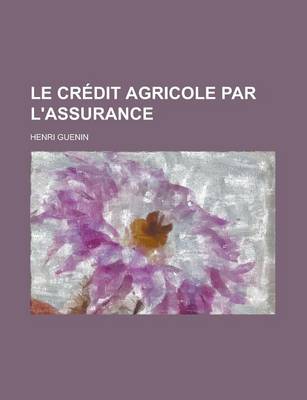 Book cover for Le Credit Agricole Par L'Assurance