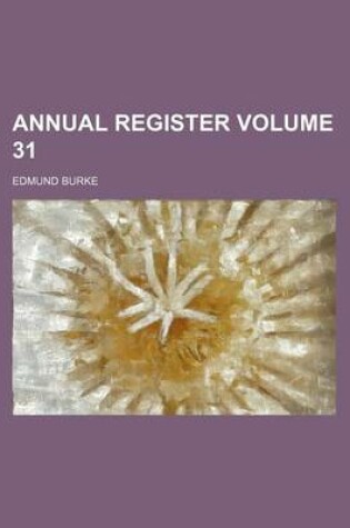 Cover of Annual Register Volume 31