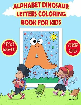 Cover of Alphabet Dinosaur Letters Coloring Book for Kids