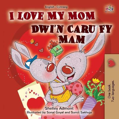 Book cover for I Love My Mom (English Welsh Bilingual Book for Kids)