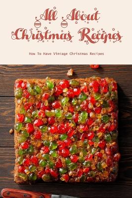 Book cover for All About Christmas Recipes