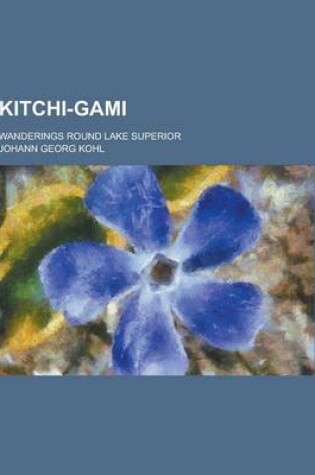 Cover of Kitchi-Gami; Wanderings Round Lake Superior