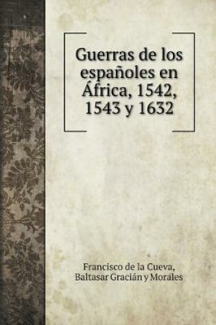 Cover of Guerras de los espanoles en Africa, 1542, 1543 y 1632