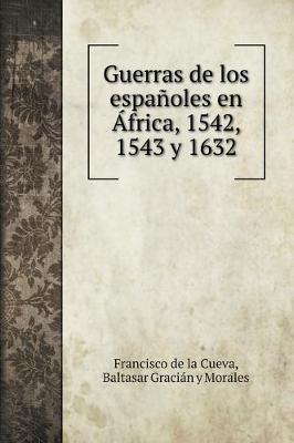 Book cover for Guerras de los espanoles en Africa, 1542, 1543 y 1632