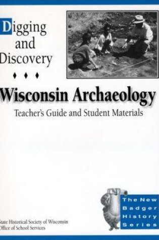 Cover of Digging and Discovery: Wisconsin Archaeology