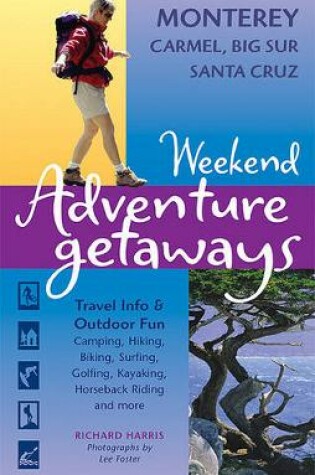 Cover of Weekend Adventure Getaways Monterey, Carmel, Big Sur, Santa Cruz