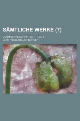 Cover of Samtliche Werke; Vermischte Schriften; Theil 5 (7 )