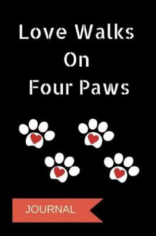 Cover of Love Walks on Four Paws Journal