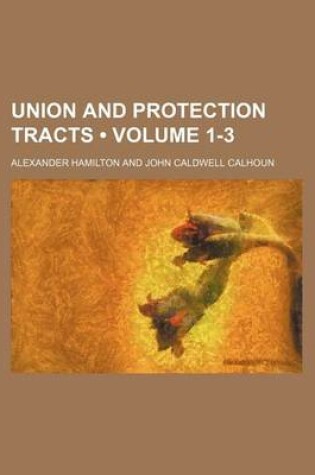 Cover of Union and Protection Tracts (Volume 1-3)