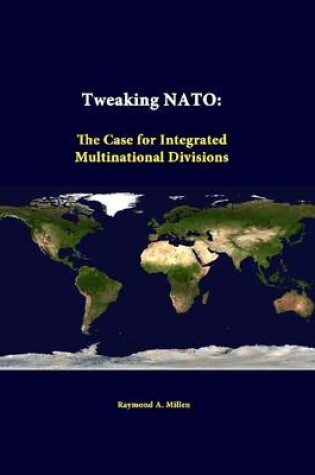 Cover of Tweaking NATO: the Case for Integrated Multinational Divisions