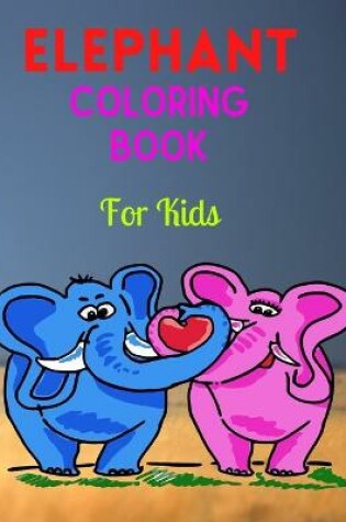 Cover of Elephant Coloring Book For Kids