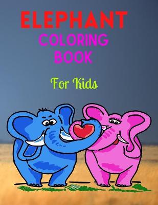 Book cover for Elephant Coloring Book For Kids