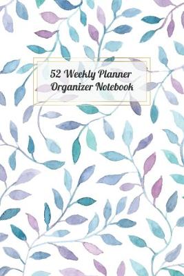 Cover of 52 Weekly Planner Organizer Notebook
