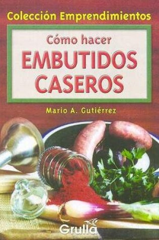 Cover of Como Hacer Embutidos Caseros