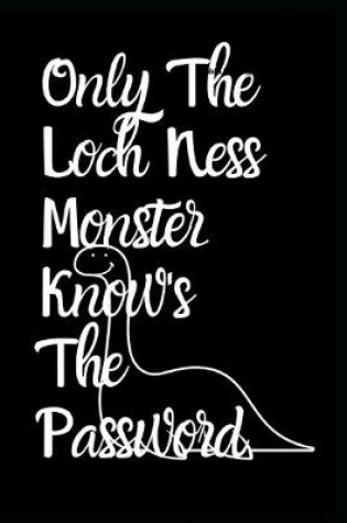 Cover of Only The Loch Ness Monster Knows The Password