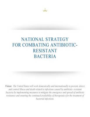 Book cover for National Strategy for Combating Antibiotic-Resistant Bacteria