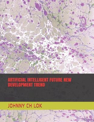 Book cover for Artificial Intelligent Future New Development Trend