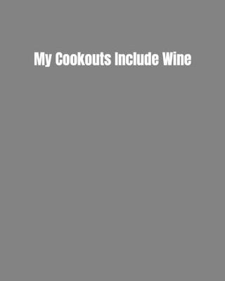 Book cover for My Cookouts Include Wine