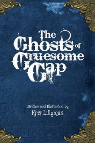 Cover of The Ghosts Of Gruesome Gap (Hard Cover)
