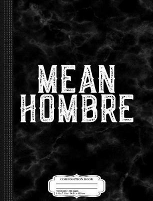 Book cover for Mean Hombre Composition Notebook