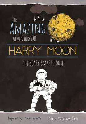 Book cover for The Amazing Adventures Of Harry Moon The Smart Scary House