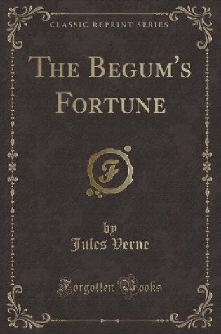 Cover of The Begum's Fortune (Classic Reprint)