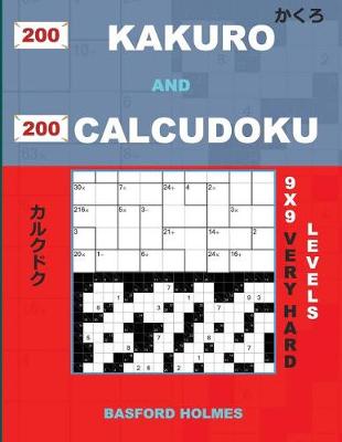 Book cover for 200 Kakuro and 200 Calcudoku 9x9 Very Hard Levels.