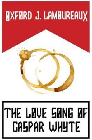 Cover of The Love Song of Caspar Whyte