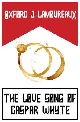 Book cover for The Love Song of Caspar Whyte