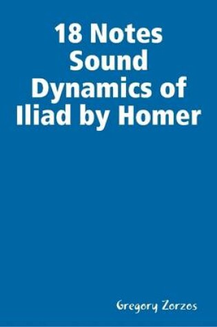 Cover of 18 Notes Sound Dynamics of Iliad by Homer