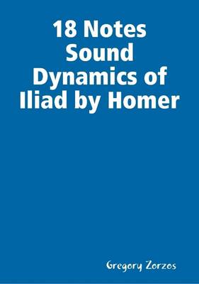 Book cover for 18 Notes Sound Dynamics of Iliad by Homer
