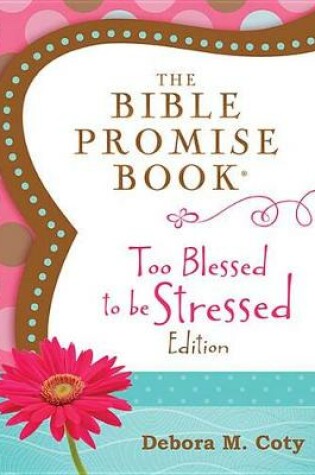 Cover of The Bible Promise Book: Too Blessed to Be Stressed Edition