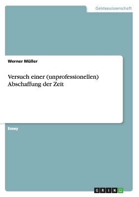 Book cover for Versuch einer (unprofessionellen) Abschaffung der Zeit