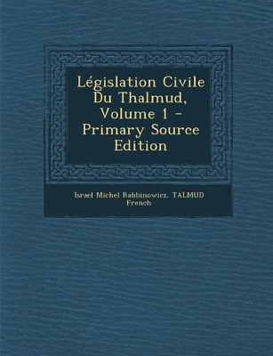 Book cover for Legislation Civile Du Thalmud, Volume 1