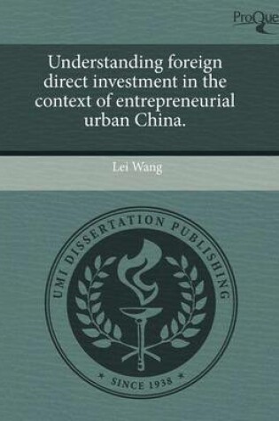 Cover of Understanding Foreign Direct Investment in the Context of Entrepreneurial Urban China.