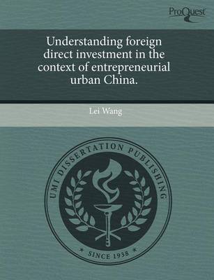 Book cover for Understanding Foreign Direct Investment in the Context of Entrepreneurial Urban China.