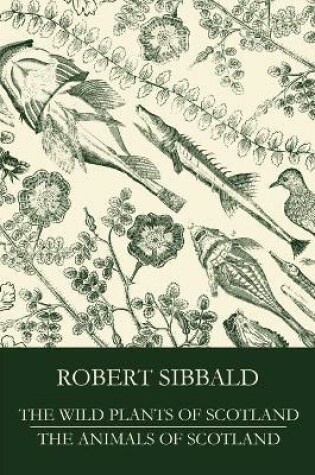 Cover of The Wild Plants of Scotland and The Animals of Scotland