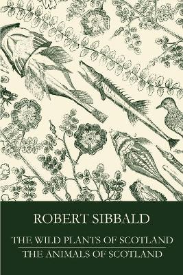 Book cover for The Wild Plants of Scotland and The Animals of Scotland