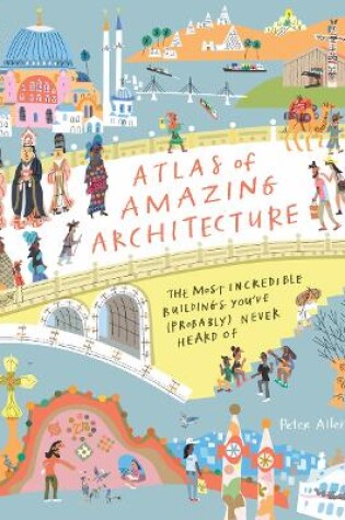 Cover of Atlas of Amazing Architecture
