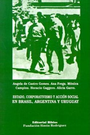 Cover of Estado, Corporativismo y Accion Social En Brasil, Argentina y Uruguay