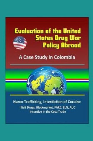Cover of Evaluation of the United States Drug War Policy Abroad