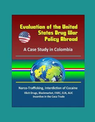 Book cover for Evaluation of the United States Drug War Policy Abroad