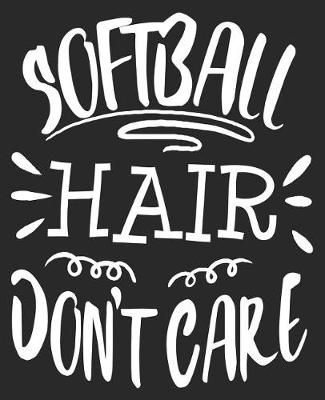 Book cover for Softball Hair Don't Care