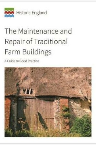 Cover of The Maintenance and Repair of Traditional Farm Buildings